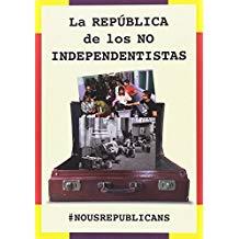 REPÚBLICA DE LOS NO INDEPENDENTISTAS, LA | 9788494833410 | NOUS REPUBLICANS
