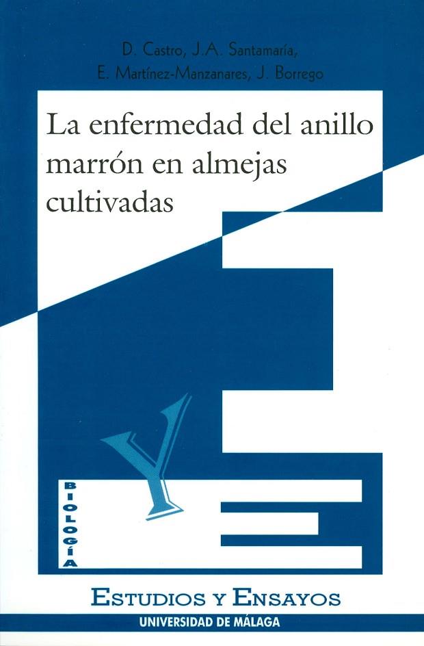 ENFERMEDAD DEL ANILLO MARRÓN EN ALMEJAS CULTIVADAS, LA | 9788474966480 | CASTRO, D. / SANTAMARÍA, J.A. / LUQUE, A. / MARTÍNEZ MANZANARES, E. / BORREGO, J.