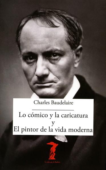 LO CÓMICO Y LA CARICATURA Y EL PINTOR DE LA VIDA MODERNA | 9788477743064 | BAUDELAIRE, CHARLES