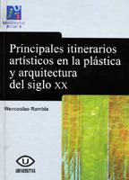 PRINCIPALES ITINERARIOS ARTÍSTICOS EN LA PLÁSTICA Y LA ARQUITECTURA DEL SIGLO XX. | 9788480216951 | RAMBLA ZARAGOZÁ, WENCESLAO