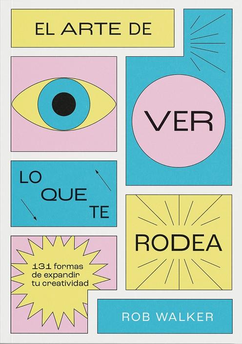 ARTE DE VER LO QUE TE RODEA, EL | 9788412827798 | WALKER, ROB