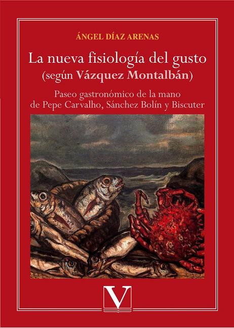 NUEVA FISIOLOGÍA DEL GUSTO (SEGÚN VÁZQUEZ MONTALBÁN), LA | 9788490745991 | DÍAZ ARENAS, ÁNGEL