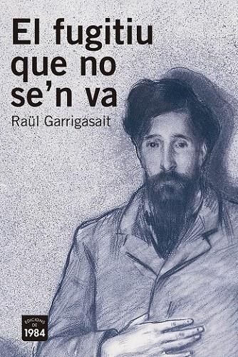 FUGITIU QUE NO SE'N VA, EL | 9788416987368 | GARRIGASAIT COLOMÉS, RAÜL