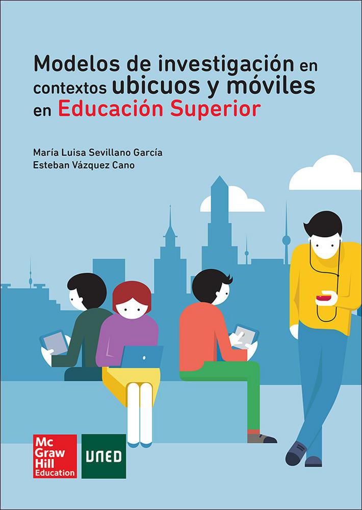 MODELOS DE INVESTIGACION EN CONTEXTOS UBICUOS Y MOVILES EN EDUCACION SUPERIOR | 9788448197667 | SEVILLANO GARCIA, MARIA LUISA