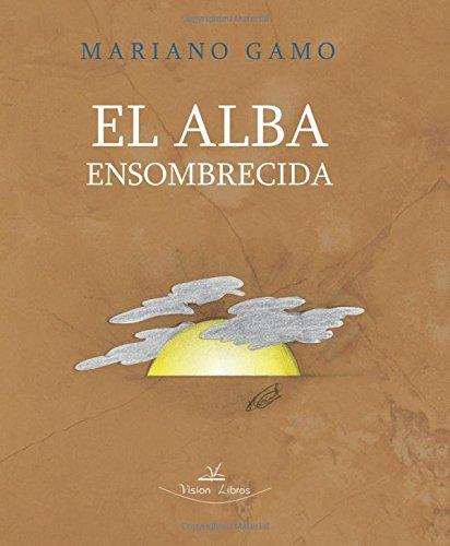 ALBA ENSOMBRECIDA, EL | 9788417405205 | GAMO SÁNCHEZ, MARIANO