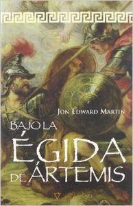 BAJO LA EGIDA DE ARTEMIS | 9788492461257 | MARTIN, JON EDWAR