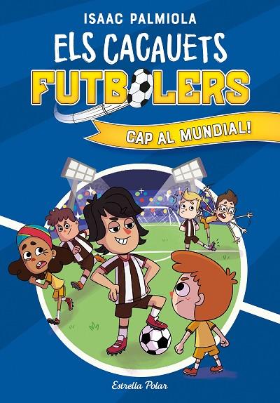 CACAUETS FUTBOLERS 04, ELS. CAP AL MUNDIAL! | 9788413893068 | PALMIOLA, ISAAC