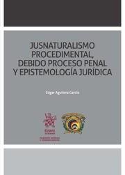 JUSNATURALISMO PROCEDIMENTAL, DEBIDO PROCESO PENAL Y EPISTEMOLOGÍA JURÍDICA | 9788491431480 | AGUILERA GARCÍA, EDGAR