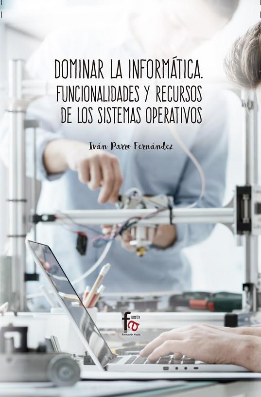 DOMINAR LA INFORMÁTICA: FUNCIONALIDADES Y RECURSOS | 9788491762836 | PARRO FERNANDEZ, IVAN