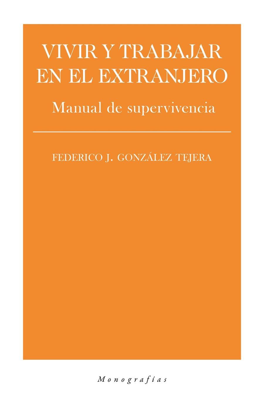 VIVIR Y TRABAJAR EN EL EXTRANJERO | 9788418236006 | GONZALEZ TEJERA, FEDERICO J.
