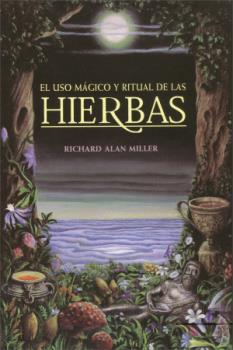USO MÁGICO Y RITUAL DE LAS HIERBAS, EL | 9780892814671 | MILLER, RICHARD ALAN