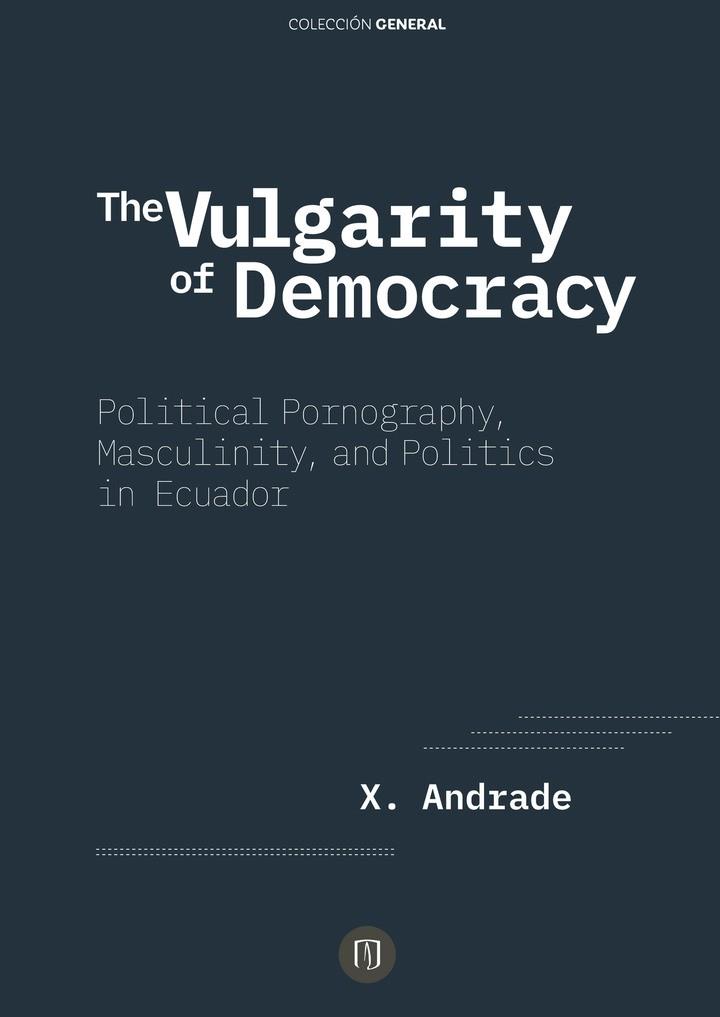 VULGARITY OF DEMOCRACY, THE | 9789587748949 | ANDRADE, XAVIER