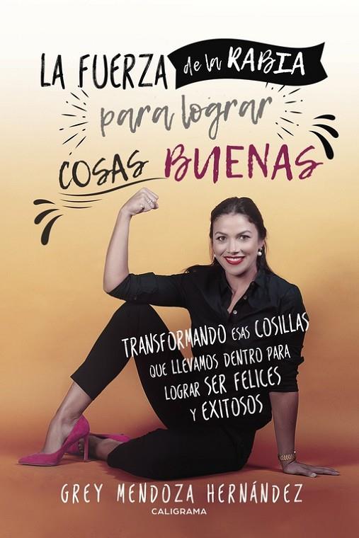 FUERZA DE LA RABIA PARA LOGRAR COSAS BUENAS, LA | 9788417234133 | MENDOZA HERNÁNDEZ, GREY