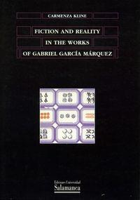 FICTION AND REALITY IN THE WORKS OF GABRIEL GARCÍA MÁRQUEZ | 9788478007998 | KLINE, CARMENZA