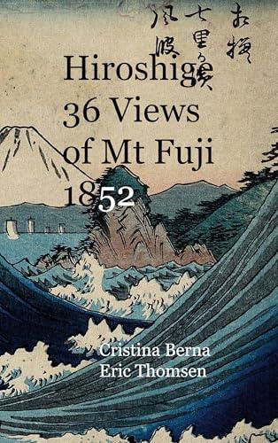 HIROSHIGE 36 VIEWS OF MT FUJI 1852 | 9788411748469 | BERNA, CRISTINA / THOMSEN, ERIC