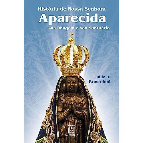 HISTORIA DE NOSSA SENHORA APARECIDA | 9788572005739 | BRUSTOLONI, JULIO