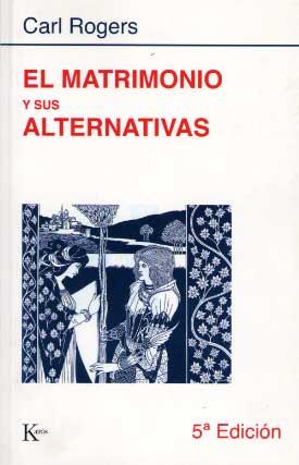 MATRIMONIO Y SUS ALTERNATIVAS, EL | 9788472450752 | ROGERS, CARL R.