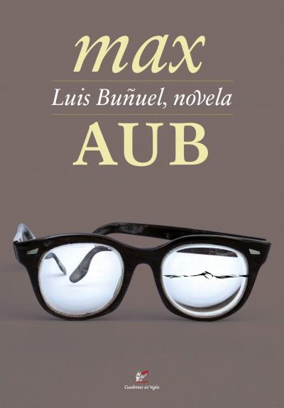 LUIS BUÑUEL, NOVELA | 9788495430472 | AUB, MAX