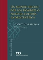 MUNDO HECHO POR LOS HOMBRES O NUESTRA CULTURA ANDROCÉNTRICA, UN | 9788474769173 | PERKINS GILMAN, CHARLOTTE