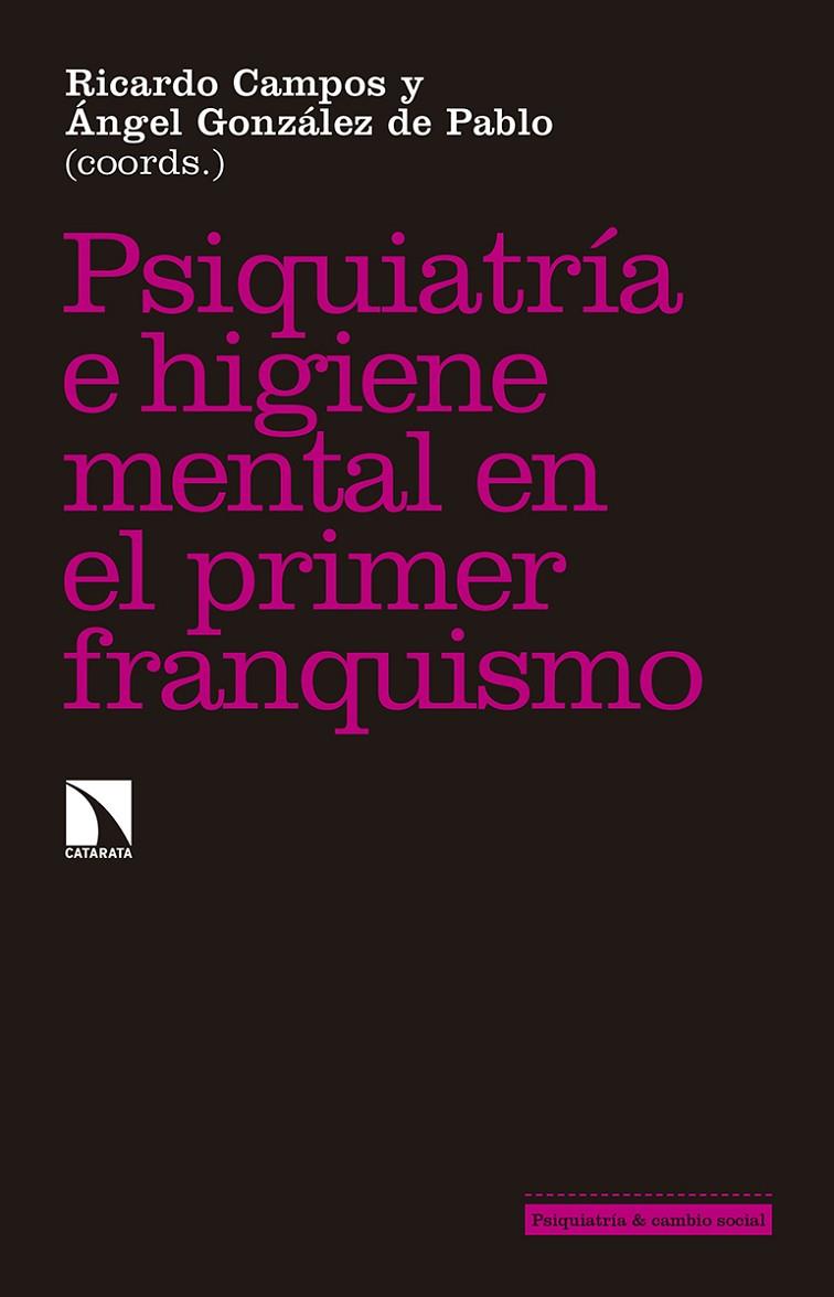 PSIQUIATRÍA E HIGIENE MENTAL DURANTE EL PRIMER FRANQUISMO | 9788490972229 | CAMPOS MARIN, RICARDO