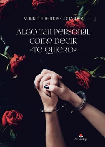ALGO TAN PERSONAL COMO DECIR TE QUIERO | 9788413985695 | HUERTAS GONZALEZ, MARIAN