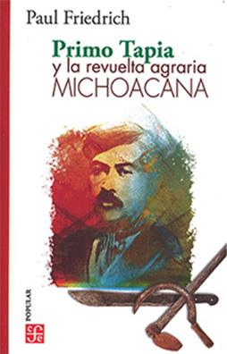 PRIMO TAPIA Y LA REVUELTA AGRARIA MICHOACANA | 9786071673862 | FRIEDRICH, PAUL