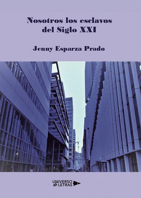 NOSOTROS LOS ESCLAVOS DEL SIGLO XXI | 9788418233050 | ESPARZA PRADO, JENNY