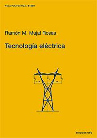 TECNOLOGÍA ELÉCTRICA | 9788483017166 | MUJAL ROSAS, RAMON M.
