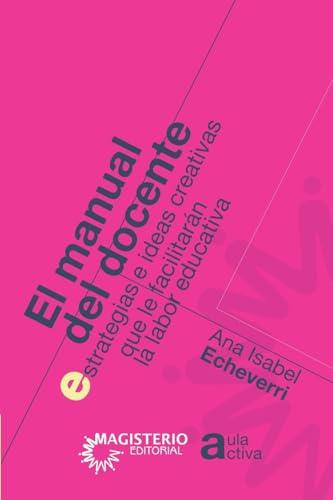 MANUAL DEL DOCENTE, EL | 9789582007225 | ECHEVERRI, ANA ISABEL