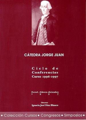 CÁTEDRA JORGE JUAN. CICLO DE CONFERENCIAS. CURSO 1996-1997 | 9788495322357