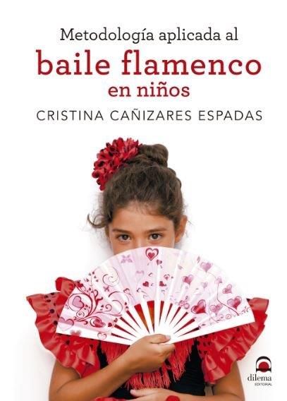 METODOLOGÍA APLICADA AL BAILE FLAMENCO EN NIÑOS | 9788498274233 | CAÑIZARES, CRISTINA