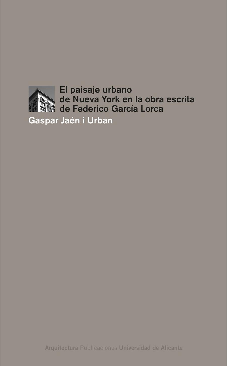 PAISAJE URBANO DE NUEVA YORK EN LA OBRA ESCRITA DE FEDERICO GARCÍA LORCA, EL | 9788497172967 | JAÉN I URBAN, GASPAR