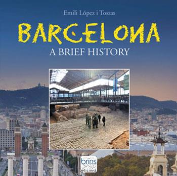 BARCELONA, A BRIEF HISTORY | 9788412156812 | LÓPEZ I TOSSAS, EMILI