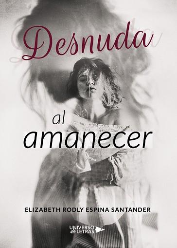 DESNUDA AL AMANECER | 9788417436087 | ESPINA SANTANDER, ELIZABETH RODLY