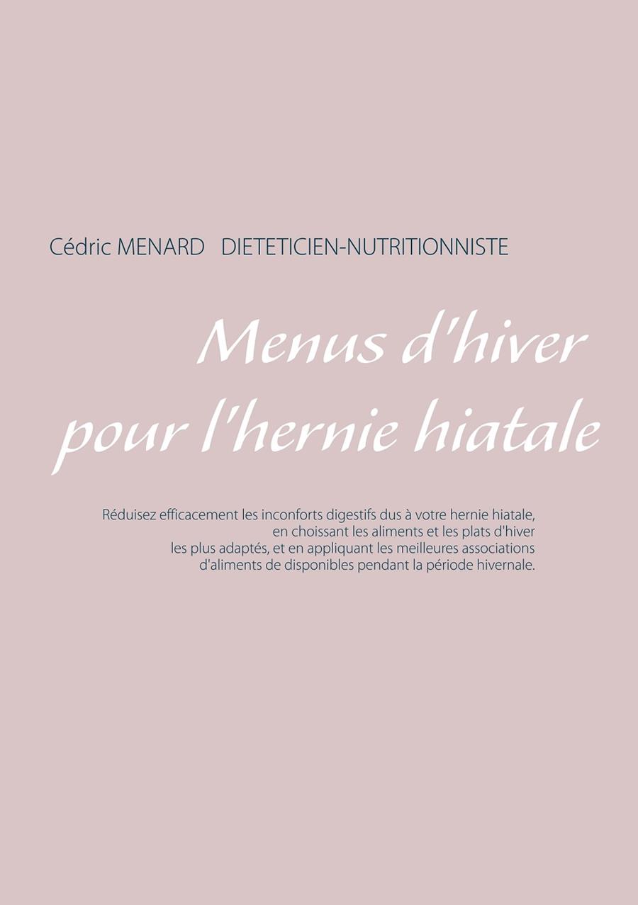 MENUS D'HIVER POUR L'HERNIE HIATALE | 9782322189304 | MENARD, CEDRIC