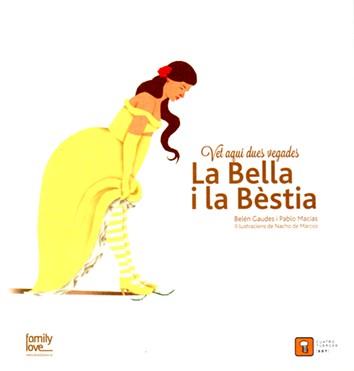 VET AQUÍ DUES VEGADES LA BELLA I LA BÈSTIA | 9788494488733 | GAUDES, BELÉN / MACÍAS, PABLO / DE MARCOS, NACHO
