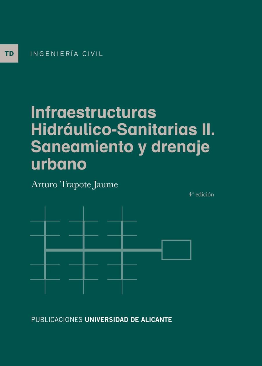 INFRAESTRUCTURAS HIDRÁULICO-SANITARIAS II. SANEAMIENTO Y DRENAJE URBANO | 9788497179065 | TRAPOTE JAUME, ARTURO