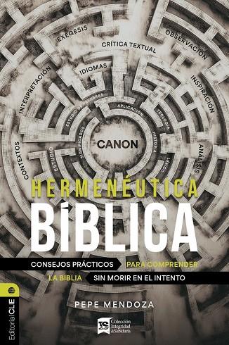 HERMENÉUTICA BÍBLICA : CONSEJOS PRÁCTICOS PARA COMPRENDER LA BÍBLIA SIN MORIR EN EL INTENTO | 9788419779649 | MENDOZA, PEPE