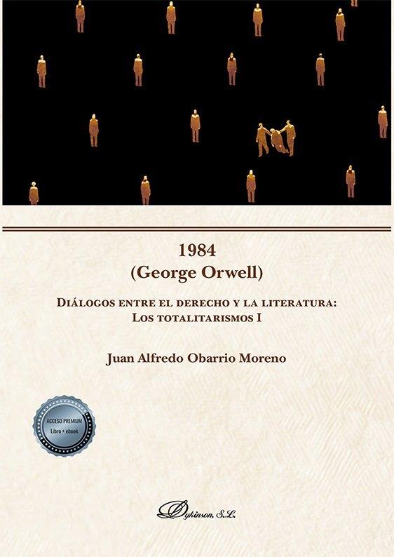 1984 (GEORGE ORWELL). DIALOGOS ENTRE EL DERECHO Y LA LITERATURA | 9788413775067 | OBARRIO MORENO, JUAN ALFREDO