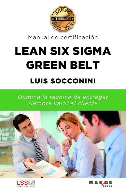 LEAN SIX SIGMA GREEN BELT. MANUAL DE CERTIFICACIÓN | 9788417903527 | SOCCONINI PEREZ GOMEZ, LUIS VICENTE