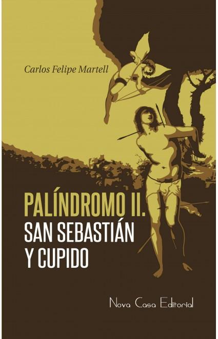 PALINDROMO II. SAN SEBASTIAN Y CUPIDO | 9788416281664 | MARTELL, CARLOS FELIPE