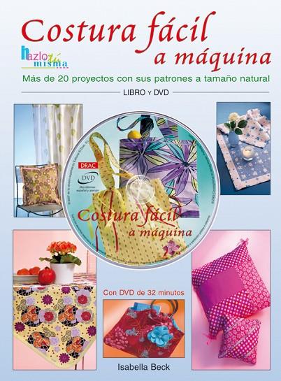 COSTURA FACIL A MAQUINA.MAS DE 20 PROYECTOS CON SUS PATRONES A TAMAÑO NATURAL | 9788496777583 | BECK, ISABELLA