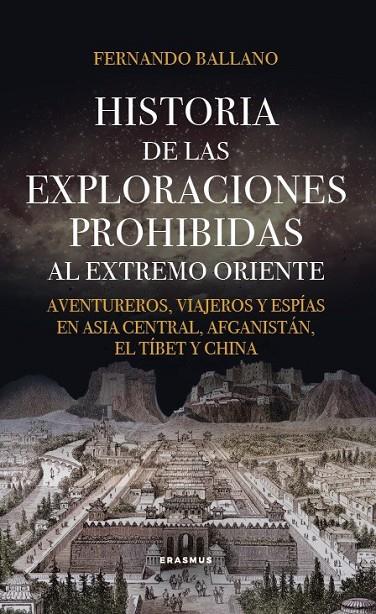 HISTORIA DE LAS EXPLORACIONES PROHIBIDAS AL EXTREMO ORIENTE | 9788415462798 | BALLANO GONZALO, FERNANDO