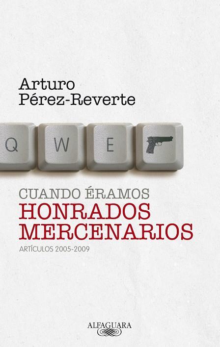 CUANDO ÉRAMOS HONRADOS MERCENARIOS | 9788420405063 | PÉREZ-REVERTE, ARTURO