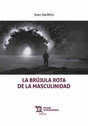 BRUJULA ROTA DE LA MASCULINIDAD, LA | 9788418155994 | SANFÉLIX ALBELDA,JOAN