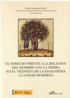 DERECHO FRENTE A LA RELACION DEL HOMBRE CON LA TIERRA EN EL TRANSITO DE LA EDAD MEDIA A LA MODERNA | 9788413241777 | MONTANES FERRIN, EMMA