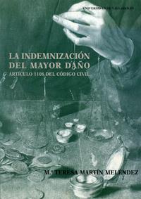 INDEMNIZACIÓN DEL MAYOR DAÑO: ARTÍCULO 1108 DEL CÓDIGO CIVIL, LA | 9788477629764 | MARTIN MELÉNDEZ, Mª TERESA