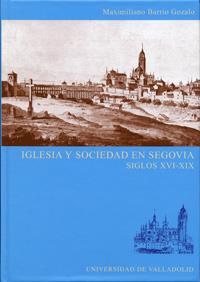 IGLESIA Y SOCIEDAD EN SEGOVIA. SIGLOS XVI-XIX | 9788484483311 | BARRIO GOZALO, MAXIMILIANO