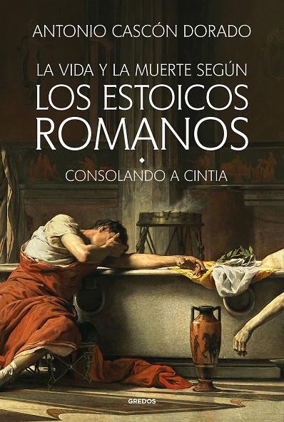 VIDA Y LA MUERTE SEGÚN LOS ESTOICOS ROMANOS, LA | 9788424999452 | CASCÓN DORADO, ANTONIO