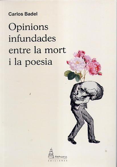 OPINIONS INFUNDADES ENTRE LA MORT I LA POESIA | 9788412262070 | BADEL, CARLOS